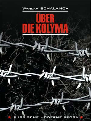 cover image of Über die Kolyma / О Колыме. Книга для чтения на немецком языке